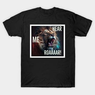 Hear me ROAR T-Shirt